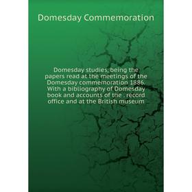 Книга Domesday studies, being the papers read at the meetings of the Domesday commemoration 1886
Книга Domesday studies, being the papers read at the meetings of the Domesday commemoration 1886