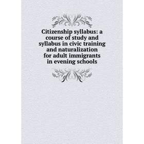 Книга Citizenship syllabus: a course of study and syllabus in civic training and naturalization for adult immigrants in evening schools
Книга Citizenship syllabus: a course of study and syllabus in civic training and naturalization for adult immigrants in evening schools