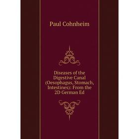 Книга Diseases of the Digestive Canal (Oesophagus, Stomach, Intestines): From the 2D German Ed
Книга Diseases of the Digestive Canal (Oesophagus, Stomach, Intestines): From the 2D German Ed