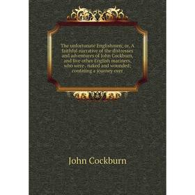 Книга The unfortunate Englishmen; or, A faithful narrative of the distresses and adventures of John Cockburn, and five other English mariners, who wer
Книга The unfortunate Englishmen; or, A faithful narrative of the distresses and adventures of John Cockburn, and five other English mariners, who wer