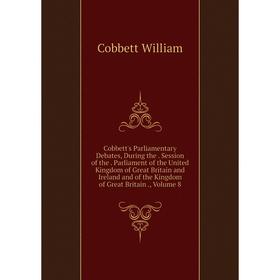 Книга Cobbett's Parliamentary Debates, During the. Session of the. Parliament of the United Kingdom of Great Britain and Ireland
Книга Cobbett's Parliamentary Debates, During the. Session of the. Parliament of the United Kingdom of Great Britain and Ireland