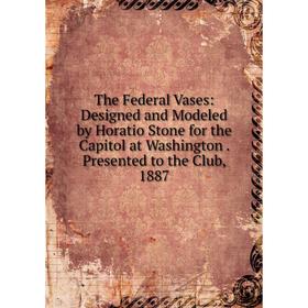 Книга The Federal Vases: Designed and Modeled by Horatio Stone for the Capitol at Washington. Presented to the Club, 1887
Книга The Federal Vases: Designed and Modeled by Horatio Stone for the Capitol at Washington. Presented to the Club, 1887