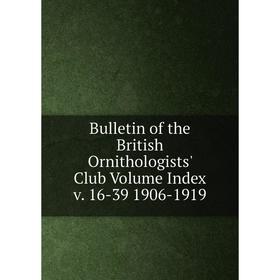 Книга Bulletin of the British Ornithologists' Club Volume Index v. 16-39 1906-1919
Книга Bulletin of the British Ornithologists' Club Volume Index v. 16-39 1906-1919