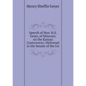 Книга Speech of Hon. H.S. Geyer, of Missouri, on the Kansas Controversy: Delivered in the Senate of the Un
Книга Speech of Hon. H.S. Geyer, of Missouri, on the Kansas Controversy: Delivered in the Senate of the Un