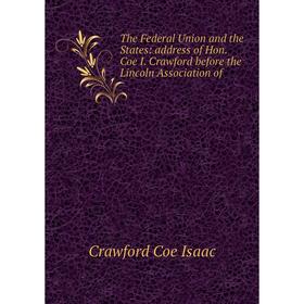 Книга The Federal Union and the States: address of Hon. Coe I. Crawford before the Lincoln Association of
Книга The Federal Union and the States: address of Hon. Coe I. Crawford before the Lincoln Association of