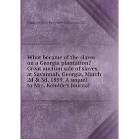 Книга What became of the slaves on a Georgia plantation Great auction sale of slaves, at Savannah, Georgia
Книга What became of the slaves on a Georgia plantation Great auction sale of slaves, at Savannah, Georgia