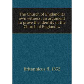 Книга The Church of England its own witness: an argument to prove the identity of the Church of England w
Книга The Church of England its own witness: an argument to prove the identity of the Church of England w