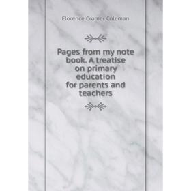 Книга Pages from my note book A treatise on primary education for parents and teachers
Книга Pages from my note book A treatise on primary education for parents and teachers