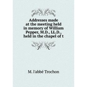 Книга Addresses made at the meeting held in memory of William Pepper, M.D., LL.D., held in the chapel of t
Книга Addresses made at the meeting held in memory of William Pepper, M.D., LL.D., held in the chapel of t
