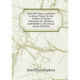 Книга Sick-Bed Vows, and How to Keep Them. by the Author of 'home Thoughts for Mothers, and Mothers' Meetings'. (Scots Edition)
Книга Sick-Bed Vows, and How to Keep Them. by the Author of 'home Thoughts for Mothers, and Mothers' Meetings'. (Scots Edition)