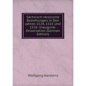 Книга Sächsisch-Hessische Beziehungen in Den Jahren 1524, 1525 Und 1526: Inaugural-Dissertation (German Edition)
Книга Sächsisch-Hessische Beziehungen in Den Jahren 1524, 1525 Und 1526: Inaugural-Dissertation (German Edition)