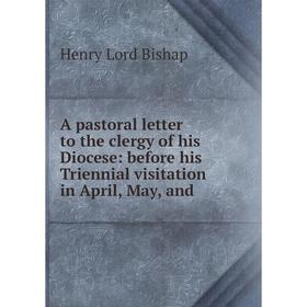 Книга A pastoral letter to the clergy of his Diocese: before his Triennial visitation in April, May, and
Книга A pastoral letter to the clergy of his Diocese: before his Triennial visitation in April, May, and