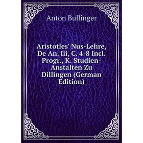 Книга Aristotles' Nus-Lehre, De An. Iii, C. 4-8 Incl. Progr., K. Studien-Anstalten Zu Dillingen (German Edition)
Книга Aristotles' Nus-Lehre, De An. Iii, C. 4-8 Incl. Progr., K. Studien-Anstalten Zu Dillingen (German Edition)