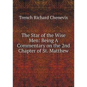 Книга The Star of the Wise Men: Being A Commentary on the 2nd Chapter of St. Matthew
Книга The Star of the Wise Men: Being A Commentary on the 2nd Chapter of St. Matthew