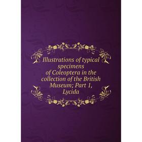 Книга Illustrations of typical specimens of Coleoptera in the collection of the British Museum; Part 1, Lycida
Книга Illustrations of typical specimens of Coleoptera in the collection of the British Museum; Part 1, Lycida