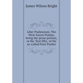 Книга Liber Psalmorum: The West-Saxon Psalms, being the prose portion, or the 'first fifty,' of the so-called Paris Psalter
Книга Liber Psalmorum: The West-Saxon Psalms, being the prose portion, or the 'first fifty,' of the so-called Paris Psalter