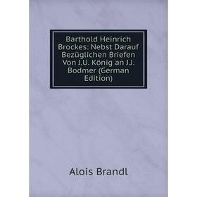 Книга Barthold Heinrich Brockes: Nebst Darauf Bezüglichen Briefen Von J.U. König an J.J. Bodmer (German Edition)
Книга Barthold Heinrich Brockes: Nebst Darauf Bezüglichen Briefen Von J.U. König an J.J. Bodmer (German Edition)