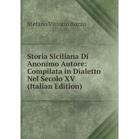 Книга Storia Siciliana Di Anonimo Autore: Compilata in Dialetto Nel Secolo XV (Italian Edition)
Книга Storia Siciliana Di Anonimo Autore: Compilata in Dialetto Nel Secolo XV (Italian Edition)