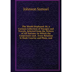 Книга The World Displayed, Or, a Curious Collection of Voyages and Travels, Selected from the Writers of All Nations
Книга The World Displayed, Or, a Curious Collection of Voyages and Travels, Selected from the Writers of All Nations