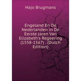 Книга Engeland En De Nederlanden in De Eerste Jaren Van Elizabeth's Regeering (1558-1567). (Dutch Edition)
Книга Engeland En De Nederlanden in De Eerste Jaren Van Elizabeth's Regeering (1558-1567). (Dutch Edition)