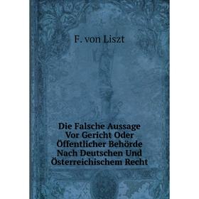 Книга Die Falsche Aussage Vor Gericht Oder Öffentlicher Behörde Nach Deutschen Und Österreichischem Recht
Книга Die Falsche Aussage Vor Gericht Oder Öffentlicher Behörde Nach Deutschen Und Österreichischem Recht