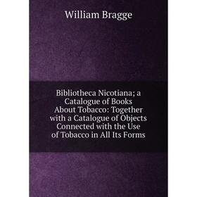 Книга Bibliotheca Nicotiana; a Catalogue of Books About Tobacco: Together with a Catalogue of Objects Connected with the Use of Tobacco in All Its For
Книга Bibliotheca Nicotiana; a Catalogue of Books About Tobacco: Together with a Catalogue of Objects Connected with the Use of Tobacco in All Its For