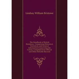 Книга The Handbook of British Honduras.: Comprising Historical, Statistical, and General Information Concerning the Colony
Книга The Handbook of British Honduras.: Comprising Historical, Statistical, and General Information Concerning the Colony