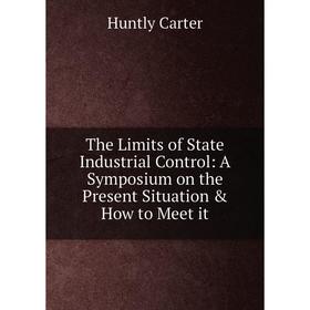 Книга The Limits of State Industrial Control: A Symposium on the Present Situation & How to Meet it
Книга The Limits of State Industrial Control: A Symposium on the Present Situation & How to Meet it