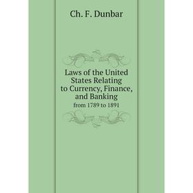 Книга Laws of the United States Relating to Currency, Finance, and Bankingfrom 1789 to 1891
Книга Laws of the United States Relating to Currency, Finance, and Bankingfrom 1789 to 1891