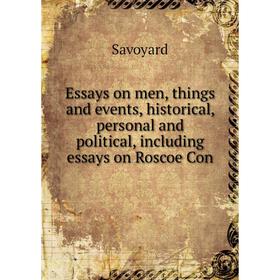 Книга Essays on men, things and events, historical, personal and political, including essays on Roscoe Con
Книга Essays on men, things and events, historical, personal and political, including essays on Roscoe Con