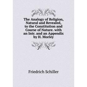 Книга The Analogy of Religion, Natural and Revealed, to the Constitution and Course of Nature. with an Intr. and an Appendix by H. Morley
Книга The Analogy of Religion, Natural and Revealed, to the Constitution and Course of Nature. with an Intr. and an Appendix by H. Morley