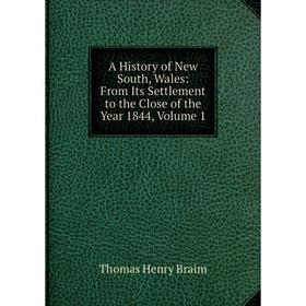 Книга A History of New South, Wales: From Its Settlement to the Close of the Year 1844, Volume 1
Книга A History of New South, Wales: From Its Settlement to the Close of the Year 1844, Volume 1
