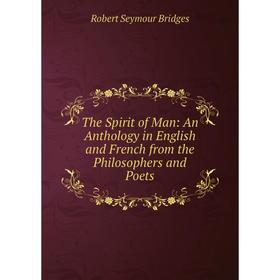 Книга The Spirit of Man: An Anthology in English and French from the Philosophers and Poets
Книга The Spirit of Man: An Anthology in English and French from the Philosophers and Poets