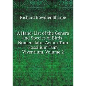Книга A Hand-List of the Genera and Species of Birds: Nomenclator Avium Tum Fossilium Tum Viventium, Volume 2
Книга A Hand-List of the Genera and Species of Birds: Nomenclator Avium Tum Fossilium Tum Viventium, Volume 2