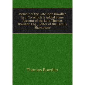 Книга Memoir of the Late John Bowdler, Esq: To Which Is Added Some Account of the Late Thomas Bowdler, Esq, Editor of the Family Shakspeare
Книга Memoir of the Late John Bowdler, Esq: To Which Is Added Some Account of the Late Thomas Bowdler, Esq, Editor of the Family Shakspeare