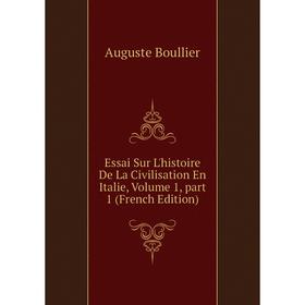 Книга Essai Sur L'histoire De La Civilisation En Italie, Volume 1, part 1 (French Edition)
Книга Essai Sur L'histoire De La Civilisation En Italie, Volume 1, part 1 (French Edition)