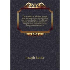 Книга The analogy of religion, natural and revealed, to the constitution and course of nature
Книга The analogy of religion, natural and revealed, to the constitution and course of nature