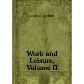 Книга Work and Leisure, Volume II
Книга Work and Leisure, Volume II