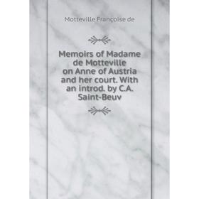 Книга Memoirs of Madame de Motteville on Anne of Austria and her court With an introd by CA Saint-Beuv
Книга Memoirs of Madame de Motteville on Anne of Austria and her court With an introd by CA Saint-Beuv