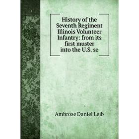 Книга History of the Seventh Regiment Illinois Volunteer Infantry: from its first muster into the U.S. se
Книга History of the Seventh Regiment Illinois Volunteer Infantry: from its first muster into the U.S. se