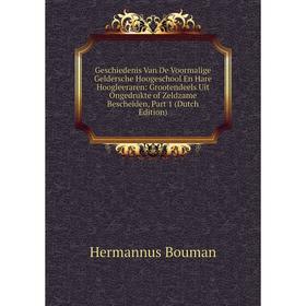 Книга Geschiedenis Van De Voormalige Geldersche Hoogeschool En Hare Hoogleeraren: Grootendeels Uit Ongedrukte of Zeldzame Bescheiden, Part 1 (Dutch Ed
Книга Geschiedenis Van De Voormalige Geldersche Hoogeschool En Hare Hoogleeraren: Grootendeels Uit Ongedrukte of Zeldzame Bescheiden, Part 1 (Dutch Ed