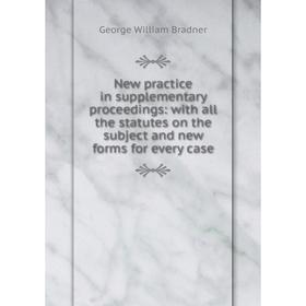 Книга New practice in supplementary proceedings: with all the statutes on the subject and new forms for every case
Книга New practice in supplementary proceedings: with all the statutes on the subject and new forms for every case