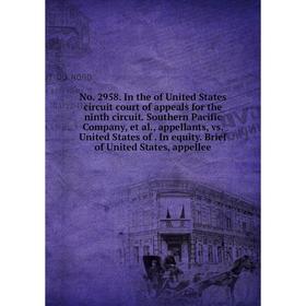 Книга No 2958 In the of United States circuit court of appeals for the ninth circuit Southern Pacific Company, et al, appellants, vs United States
Книга No 2958 In the of United States circuit court of appeals for the ninth circuit Southern Pacific Company, et al, appellants, vs United States