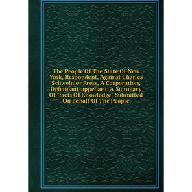 Книга The People Of The State Of New York, Respondent, Against Charles Schweinler Press, A Corporation, Defendant-appellant
Книга The People Of The State Of New York, Respondent, Against Charles Schweinler Press, A Corporation, Defendant-appellant