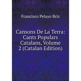 Книга Cansons De La Terra: Cants Populars Catalans, Volume 2 (Catalan Edition)
Книга Cansons De La Terra: Cants Populars Catalans, Volume 2 (Catalan Edition)