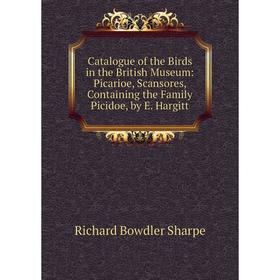 Книга Catalogue of the Birds in the British Museum: Picarioe, Scansores, Containing the Family Picidoe, by E. Hargitt
Книга Catalogue of the Birds in the British Museum: Picarioe, Scansores, Containing the Family Picidoe, by E. Hargitt