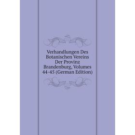 Книга Verhandlungen Des Botanischen Vereins Der Provinz Brandenburg, Volumes 44-45 (German Edition)
Книга Verhandlungen Des Botanischen Vereins Der Provinz Brandenburg, Volumes 44-45 (German Edition)