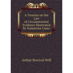 Книга A Treatise on the Law of Circumstantial Evidence Illustrated by Numerous Cases
Книга A Treatise on the Law of Circumstantial Evidence Illustrated by Numerous Cases