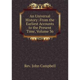 Книга An Universal History: From the Earliest Accounts to the Present Time, Volume 36
Книга An Universal History: From the Earliest Accounts to the Present Time, Volume 36