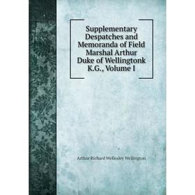 Книга Supplementary Despatches and Memoranda of Field Marshal Arthur Duke of Wellingtonk K.G., Volume I
Книга Supplementary Despatches and Memoranda of Field Marshal Arthur Duke of Wellingtonk K.G., Volume I